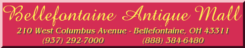 Bellefontaine Antique Mall, 210 West Columbus Avenue - Bellefontaine, OH 43311 - (937) 292-7000 or (888) 384-6480