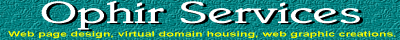 Ophir Services, Web design, virtual domain housing, web graphics creations.