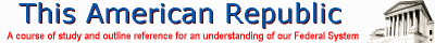 This American Republic - A course of study and outline reference for an understanding of our Federal System